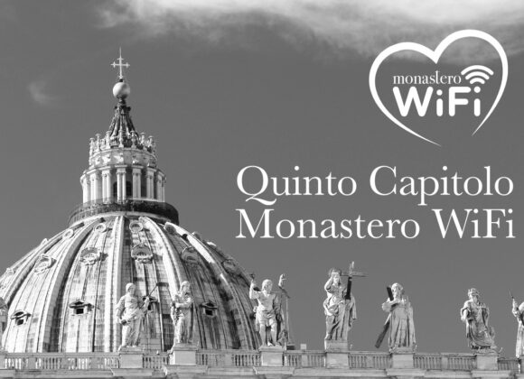 14 ottobre 2023 QUINTO CAPITOLO MONASTERO WiFi – aggiornamenti